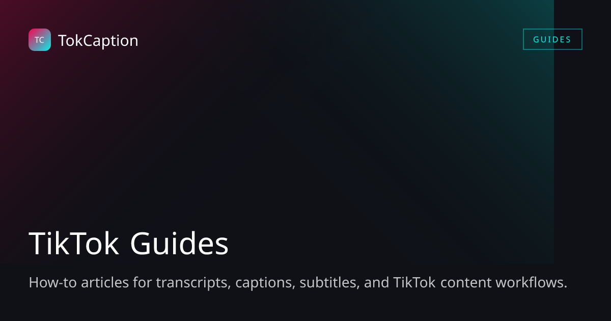 TikTok Guides — How-To Articles for Creators and Researchers | TokCaption